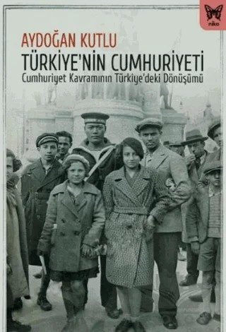 Türkiye’nin Cumhuriyeti – Aydoğan Kutlu – Nika Yayınevi kitap kapağı