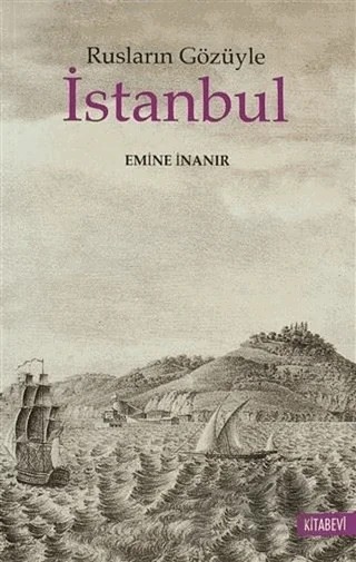 Rusların Gözüyle İstanbul – Emine İnanır – Kitabevi Yayınları kitap kapağı