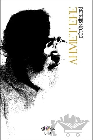 Ahmet Efe Bütün Şiirleri – Ahmet Efe – Nar Yayınları kitap kapağı