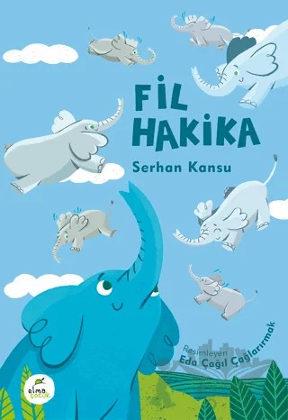 Fil Hakika – Serhan Kansu – Elma Çocuk kitap kapağı