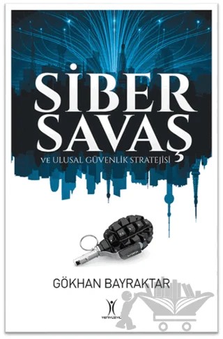 Siber Savaş ve Ulusal Güvenlik Stratejisi – Gökhan Bayraktar – Yeniyüzyıl Yayınları kitap kapağı