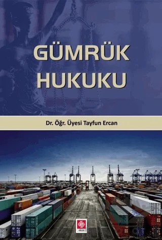 Gümrük Hukuku – Tayfun Ercan – Ekin Basım Yayın kitap kapağı