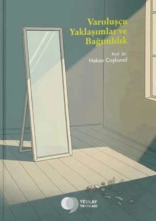 Varoluşçu Yaklaşımlar ve Bağımlılık – Hakan Çoşkunol – Yeşilay Yayınları kitap kapağı