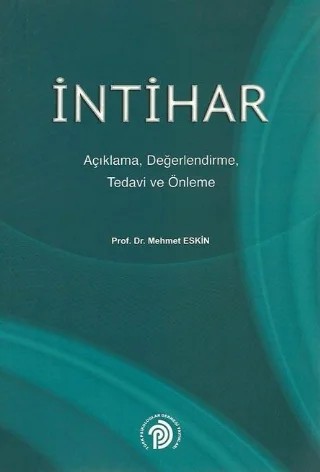 İNTİHAR - Açıklama, Değerlendirme, Tedavi ve Önleme – Mehmet Eskin – Türk Psikologlar Derneği Yayınları kitap kapağı