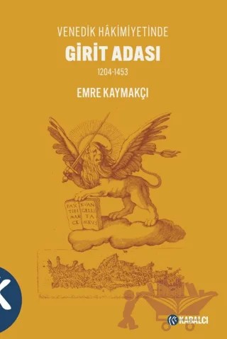 Girit Adası Venedik Hâkimiyetinde 1204-1453 – Emre Kaymakçı – Kabalcı Yayınevi - Doruk Yayınları kitap kapağı