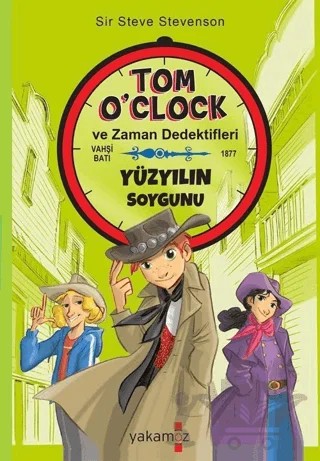 Tom O’Clok Yüzyılın Soygunu – Sir Steve Stevenson – Yakamoz Yayınevi kitap kapağı