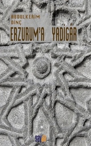 Erzurum'a Yadigar – Abdülkerim Dinç – Sayda Yayınları kitap kapağı