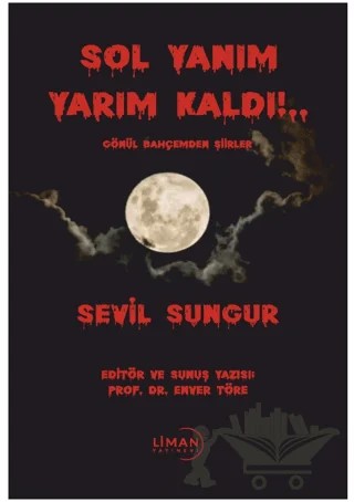 Sol Yanım Yarım Kaldı!.. Gönül Bahçemden Şiirler – Sevil Sungur – Liman Yayınevi kitap kapağı