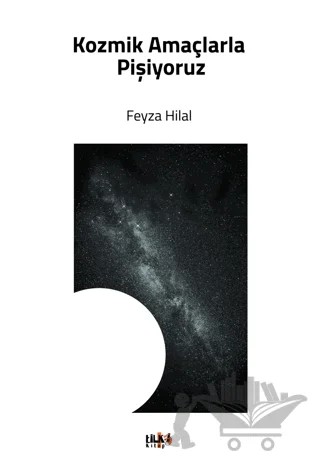 Kozmik Amaçlarla Pişiyoruz – Feyza Hilal – Tilki Kitap kitap kapağı