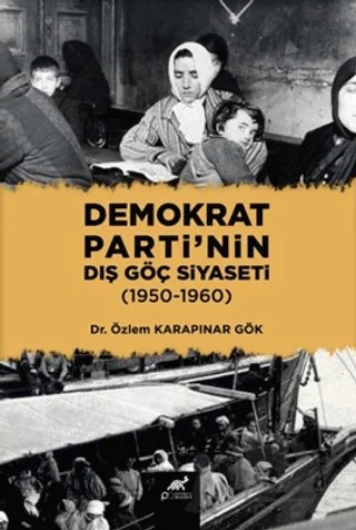Demokrat Parti'nin Dış Göç Siyaseti (1950-1960) – Özlem Karapınar Gök – Paradigma Akademi Yayınları kitap kapağı