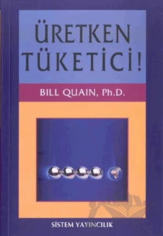 Üretken Tüketici! – Bill Quain – Sistem Yayıncılık kitap kapağı