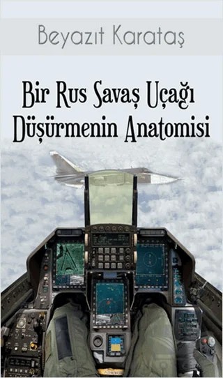Bir Rus Savaş Uçağı Düşürmenin Anatomisi – Beyazıt Karataş – Alibi Yayıncılık kitap kapağı