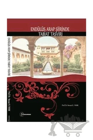 Endülüs Arap Şiirinde Tabiat Tasviri – Nevzat H. Yanık – Fenomen Yayıncılık kitap kapağı