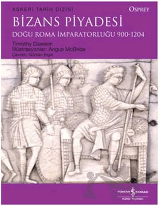 Bizans Piyadesi – Timothy Dawson – İş Bankası Kültür Yayınları kitap kapağı