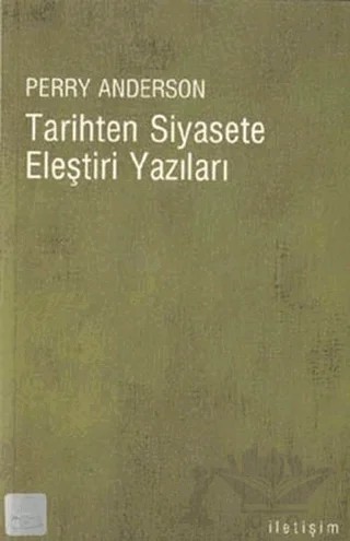 Tarihten Siyasete Eleştiri Yazıları – Perry Anderson – İletişim Yayınevi kitap kapağı