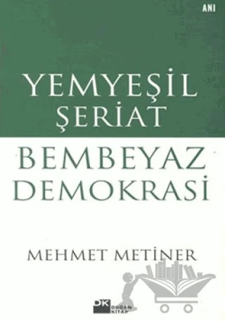 Yemyeşil Şeriat Bembeyaz Demokrasi – Mehmet Metiner – Doğan Kitap kitap kapağı
