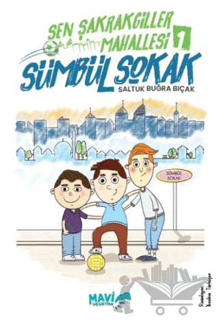 Şen Şakrakgiller Mahallesi 1 Sümbül Sokak – Saltuk Buğra Bıçak – Mavi Uçurtma Yayınları kitap kapağı
