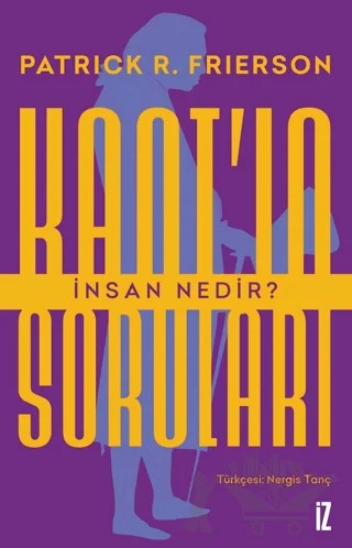 Kant'ın Soruları: İnsan Nedir? – Patrick Frierson – İz Yayıncılık kitap kapağı