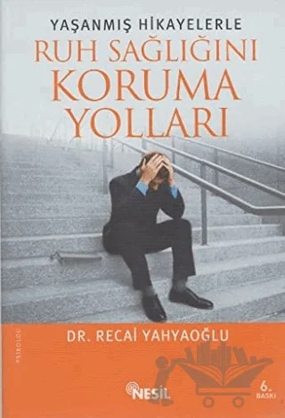 Yaşanmış Hikayelerle Ruh Sağlığını Koruma Yolları – Recai Yahyaoğlu – Nesil Yayınları kitap kapağı