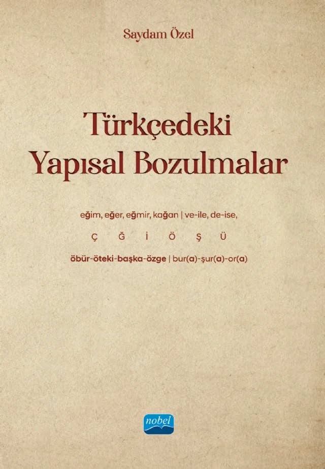 Türkçedeki Yapısal Bozulmalar – Saydam Özel – Nobel Akademik Yayıncılık kitap kapağı
