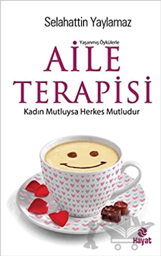 Yaşanmış Öykülerle Aile Terapisi – Selahattin Yaylamaz – Hayat Yayınları kitap kapağı