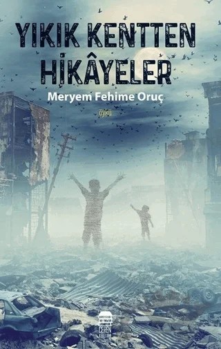 Yıkık Kentten Hikayeler – Meryem Fehime Oruç – Ceren Kitap kitap kapağı