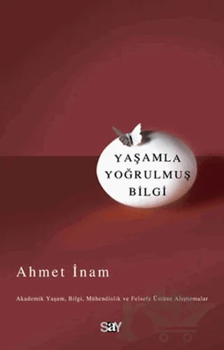 Yaşamla Yoğrulmuş Bilgi – Ahmet İnam – Say Yayınları kitap kapağı