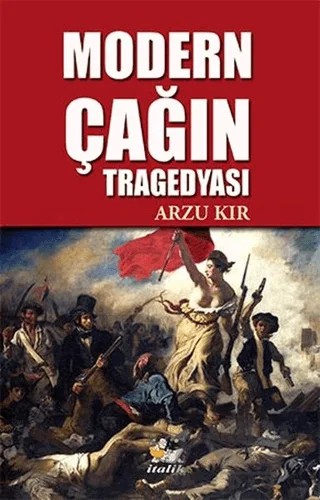 Modern Çağın Tragedyası – Arzu Kır – İtalik Yayınevi kitap kapağı