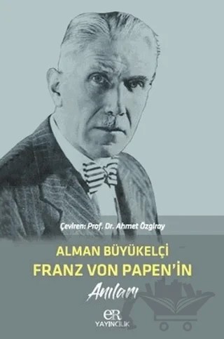 Alman Büyükelçi Franz Von Papen'in Anıları – Ahmet Özgiray – Er Yayıncılık kitap kapağı