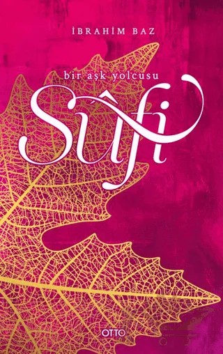 Sufi Bir Aşk Yolcusu – İbrahim Baz – Otto Yayınları kitap kapağı
