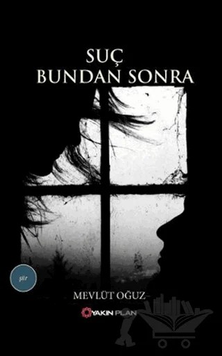 Suç Bundan Sonra – Mevlüt Oğuz – Yakın Plan Yayınları kitap kapağı