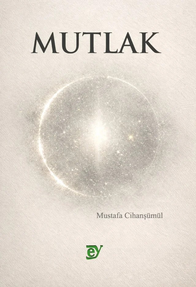 Mutlak – Mustafa Cihanşümül – EY Yayınları kitap kapağı