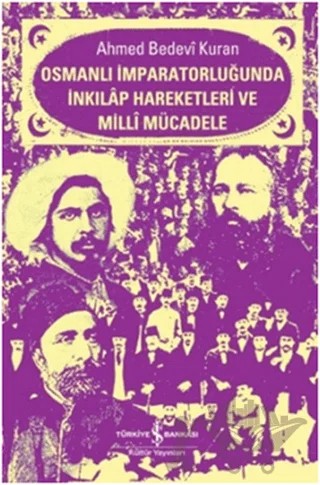 Osmanlı İmparatorluğunda İnkılap Hareketleri ve Milli Mücadele – Ahmet Bedevi Kuran – İş Bankası Kültür Yayınları kitap kapağı