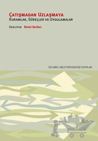 Çatışmadan Uzlaşmaya – Derleme – İstanbul Bilgi Üniversitesi Yayınları kitap kapağı