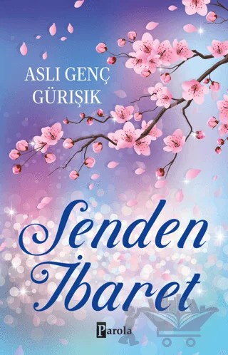 Senden İbaret – Aslı Genç Gürışık – Parola Yayınları kitap kapağı