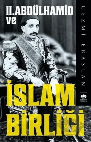 2. Abdülhamid ve İslam Birliği – Cezmi Eraslan – Ötüken Neşriyat kitap kapağı