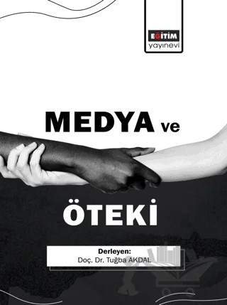 Medya ve Öteki – Kolektif – Eğitim Yayınevi - Bilimsel Eserler kitap kapağı
