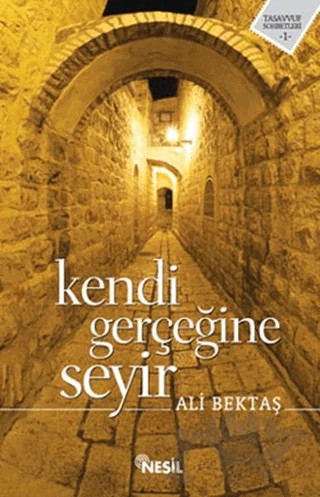 Kendi Gerçeğine Seyir – Ali Bektaş – Nesil Yayınları kitap kapağı