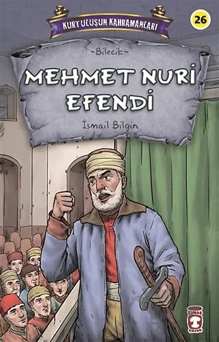 Mehmet Nuri Efendi - Kurtuluşun Kahramanları 3 – İsmail Bilgin – Timaş Çocuk kitap kapağı