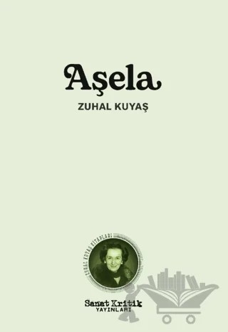 Aşela – Zuhal Kuyaş – Sanat Kritik Yayınları kitap kapağı