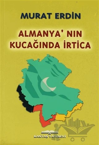 Almanya’nın Kucağında İrtica – Murat Erdin – Kastaş Yayınları kitap kapağı