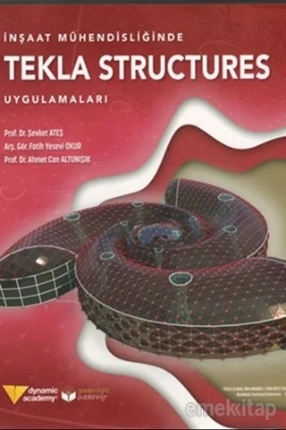 İnşaat Mühendisliğinde Tekla Structures Uygulamaları – Şevket Ateş, Fatih Yesevi Okur, Ahmet Can Altunışık – Yazarın Kendi Yayını / Ahmet Can Altunışık kitap kapağı