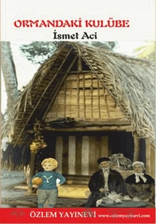 Ormandaki Kulübe – İsmet Acı – Özlem Yayınevi kitap kapağı