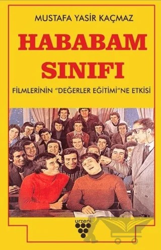 Hababam Sınıfı Filmlerinin Değerler Eğitimine Etkisi – Mustafa Yasir Kaçmaz – Urzeni Yayıncılık kitap kapağı