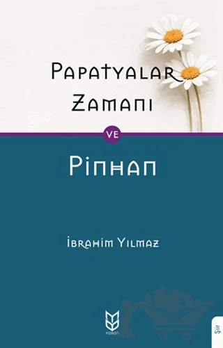 Papatyalar Zamanı ve Pinhan – İbrahim Yılmaz – Yason Yayıncılık kitap kapağı
