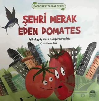 Şehri Merak Eden Domates - Ekolojik Kitaplar Serisi – Ayşenur Güngör Kırcadağ – Martı Çocuk Yayınları kitap kapağı