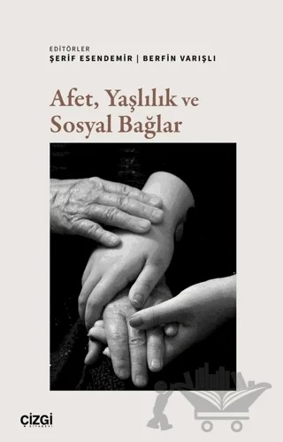 Afet, Yaşlılık ve Sosyal Bağlar – Kolektif – Çizgi Kitabevi Yayınları kitap kapağı