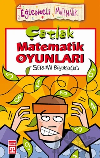 Çatlak Matematik Oyunları – Serhan Büyükkeçeci – Eğlenceli Bilgi Yayınları kitap kapağı