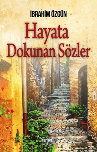 Hayata Dokunan Sözler – İbrahim Özgün – Akıl Fikir Yayınları kitap kapağı