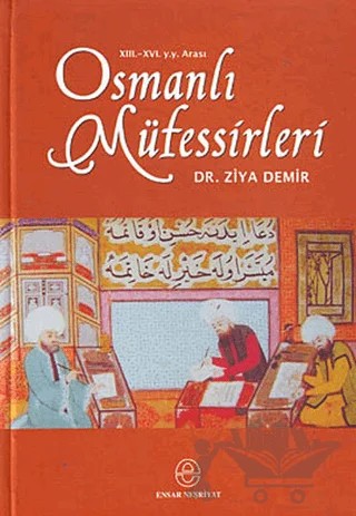 13.-16. y.y. Arası Osmanlı Müfessirleri – Ziya Demir – Ensar Neşriyat kitap kapağı